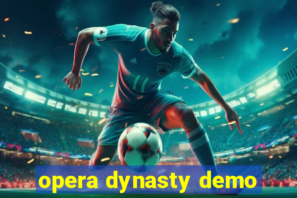 opera dynasty demo